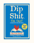 Dip Shit Fruit